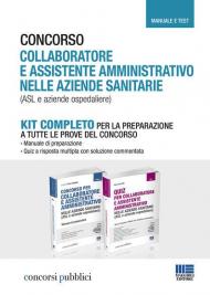 Concorso collaboratore e assistente amministrativo nelle aziende sanitarie (ASL e aziende ospedaliere). Kit completo. Manuale e test