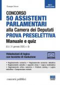 Concorso 50 assistenti parlamentari alla Camera dei Deputati. Prova preselettiva. Manuale e quiz (G.U. 31 gennaio 2020, n. 9). Con Contenuto digitale per accesso on line