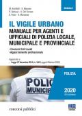Il vigile urbano. Manuale per agenti e ufficiali di polizia locale, municipale e provinciale