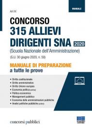 Manuale Concorso 315 allievi dirigenti SNA 2020 (Scuola Nazionale dell'Amministrazione). Per la preparazione a tutte le prove + Espansione online