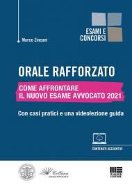 Orale rafforzato. Come affrontare il nuovo esame avvocato 2021. Con casi pratici e una videolezione guida. Con espansione online