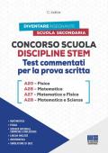 Concorso Scuola Discipline STEM A20 Fisica A26 Matematica A27 Matematica e Fisica A28 Matematica e Scienze. Con software di simulazione