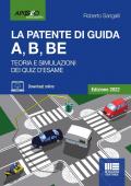 La patente di guida A, B, BE. Teoria e simulazioni dei quiz d'esame. Edizione 2022. Con software di simulazione