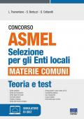 Concorso ASMEL. Selezione per gli Enti locali. Materie comuni. Con software di simulazione