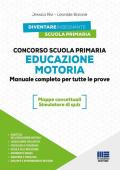 Concorso Scuola primaria. Educazione motoria. Manuale completo per tutte le prove. Con espansione online. Con software di simulazione