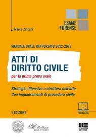 Manuale orale rafforzato 2022-2023. Atti di Diritto civile per la prima prova orale. Strategia difensiva e struttura dell'atto. Con inquadramenti di procedura civile