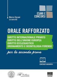 Orale rafforzato. Diritto internazionale privato. Diritto dell'Unione Europea. Diritto ecclesiastico. Ordinamento e deontologia forense. Per la seconda prova. Con approfondimenti online