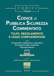 Codice di pubblica sicurezza commentato. Tulps, regolamento e leggi complementari. Con espansione online