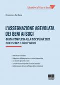 L'assegnazione agevolata dei beni ai soci. Guida completa alla disciplina 2023 con esempi e casi pratici