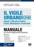 Il vigile urbano. Agenti e ufficiali di polizia locale, municipale e provinciale