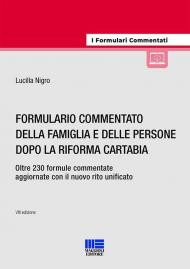 Formulario commentato della famiglia e delle persone dopo la riforma Cartabia. Oltre 230 formule commentate aggiornate con il nuovo rito unificato. Con espansione online