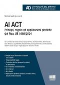 AI Act. Principi, regole ed applicazioni pratiche del Reg. UE 1689/2024