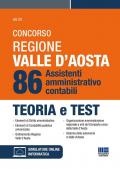 Concorso regione Valle D'Aosta. 86 sssistenti amministrativo-contabili. Teoria e test. Con simulatore di quiz