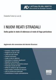 I nuovi reati stradali. Dalla guida in stato di ebbrezza al reato di fuga pericolosa. Aggiornato alla conversione del decreto Sicurezza