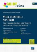 Velox e controlli su strada. Come e quando utilizzare correttamente i dispositivi elettronici di controllo. Con espansione online