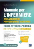 Manuale per l'infermiere collaboratore professionale. Guida teorico-pratica per tutte le prove di concorso