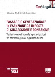 Passaggio generazionale in esenzione da imposta di successione e donazione. Trasferimento di aziende e partecipazioni tra normativa, prassi e giurisprudenza