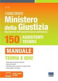 Concorso Ministero della Giustizia. Dipartimento dell'amministrazione penitenziaria. 150 posti per assistenti tecnici. Manuale con teoria e quiz. Con software di simulazione