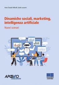 Dinamiche sociali, marketing, intelligenza artificiale. Nuovi scenari