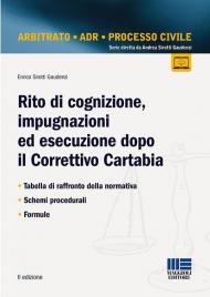 Rito di cognizione, impugnazioni ed esecuzione dopo il Correttivo Cartabia. Tabella di raffronto della normativa. Schemi procedurali. Formule