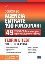 Concorso Agenzia Entrate 190 funzionari. 49 FG/GC-PC gestione gare e prevenzione corruzione. Teoria e test per tutte le prove. Con espansione online