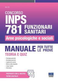 Concorso INPS 781 funzionari sanitari. Aree psicologiche e sociali. Manuale per tutte le prove. Teoria e quiz. Con espansione online