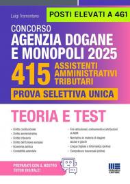 Concorso Agenzia Dogane e Monopoli 2025. 415 posti elevati a 461. Assistenti amministrativi tributari. Prova selettiva unica. Teoria e Test. Con espansione online