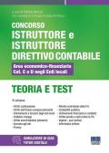 Concorso istruttore e istruttore direttivo contabile. Area economico-finanziaria Cat. C e D negli enti locali. Teoria e test. Con software di simulazione