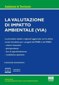 La valutazione di impatto ambientale. Le procedure statali e regionali aggiornate con le ultime novità introdotte per i progetti del PNRR e del PNIEC