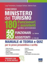 Concorso Ministero del Turismo. 180 Funzionari e assistenti giuridico-amministrativi. 40 funzionari e 20 assistenti. Per tutte le prove: preselettiva e scritta. Manuale di teoria e quiz