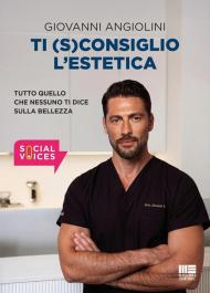 Ti (s)consiglio l'estetica. Tutto quello che nessuno ti dice sulla bellezza
