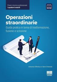 Operazioni straordinarie. Guida pratica in tema di trasformazione, fusione e scissione