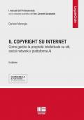 Il copyright su internet. Come gestire la proprietà intellettuale su siti, social network e piattaforme AI