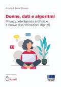 Donne, dati e algoritmi. Privacy, intelligenza artificiale e nuove discriminazioni digitali