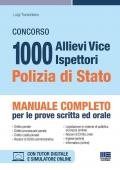 Concorso 1000 allievi vice ispettori Polizia di Stato. Manuale completo per le prove scritta ed orale. Con software di simulazione