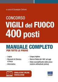 Concorso Vigili del Fuoco 400 posti. Manuale completo per tutte le prove. Con simulatore online. Con videolezioni