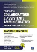 Concorso collaboratore e assistente amministrativo Aziende sanitarie (ASL e aziende ospedaliere). Manuale completo. Con espansione online