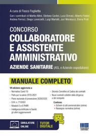Concorso collaboratore e assistente amministrativo Aziende sanitarie (ASL e aziende ospedaliere). Manuale completo. Con espansione online
