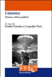 L' atomica. Scienza, cultura, politica