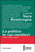 La politica in 140 caratteri. Twitter e spazio pubblico