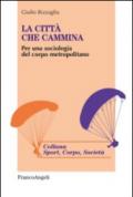 La città che cammina. Per una sociologia del corpo metropolitano