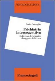 Psichiatria intersoggettiva. Dalla cura del soggetto al soggetto della cura