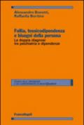 Follia, tossicodipendenza e bisogni della persona. La doppia diagnosi tra psichiatria e dipendenze: La doppia diagnosi tra psichiatria e dipendenze