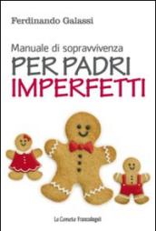 Manuale di sopravvivenza per padri imperfetti