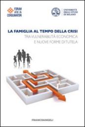 La famiglia al tempo della crisi. Tra vulnerabilità economica e nuove forme di tutela