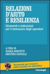 Relazioni d'aiuto e resilienza. Strumenti e indicazioni per il benessere degli operatori