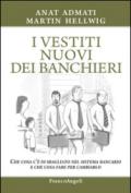 I vestiti nuovi dei banchieri. Che cosa c'è di sbagliato nel sistema bancario e che cosa fare per cambiarlo