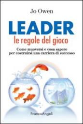 Leader le regole del gioco. Come muoversi e cosa sapere per costruirsi una carriera di successo