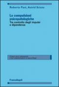 Le compulsioni psicopatologiche. Tra controllo degli impulsi e dipendenza