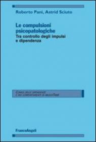 Le compulsioni psicopatologiche. Tra controllo degli impulsi e dipendenza